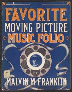 Favorite Moving Picture Music Folio. Malvin M. Franklin, composer. Library of Congress Music Division.